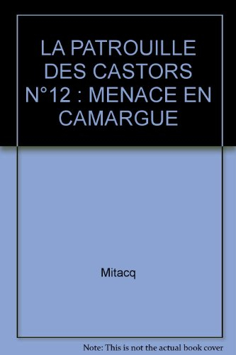 La Patrouille des castors. Vol. 12. Menace en Camargue