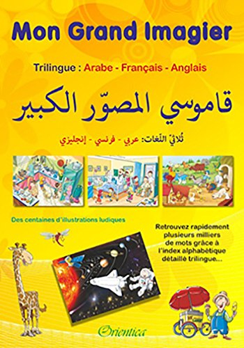 Mon grand imagier trilingue arabe-français-anglais. My big picture book trilingual Arabic-French-Eng