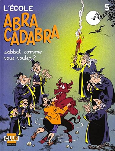 L'école Abracadabra. Vol. 5. Sabbat comme vous voulez ?