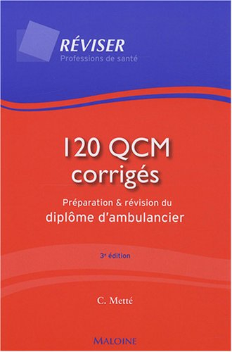 120 QCM corrigés : préparation et révision du diplôme d'ambulancier