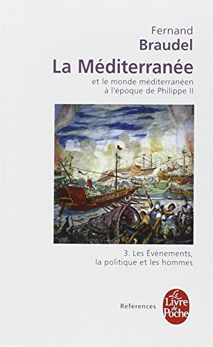 La Méditerranée et le monde méditerranéen à l'époque de Philippe II. Vol. 3. Les événements, la poli