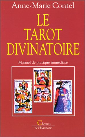 Le Tarot divinatoire : manuel de pratique immédiate