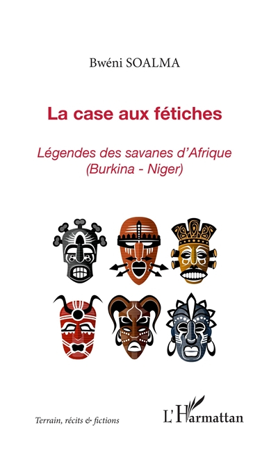 La case aux fétiches : légendes des savanes d'Afrique (Burkina-Niger)