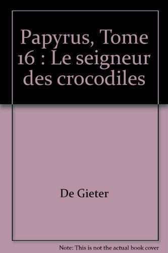 papyrus, tome 16 : le seigneur des crocodiles