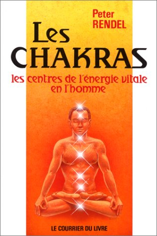 Les Chakras : les centres de l 'énergie vitale en l'homme
