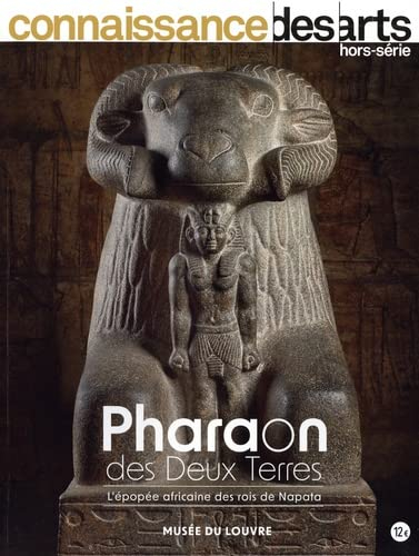 Pharaon des Deux Terres : l'épopée africaine des rois de Napata : Musée du Louvre
