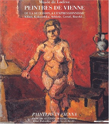 Peintres de Vienne, de la sécession à l'expressionnisme : Klimt, Kokoschka, Schiele, Gerstl, Boeckl.