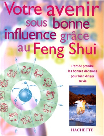 Votre avenir sous bonne influence : grâce au feng shui