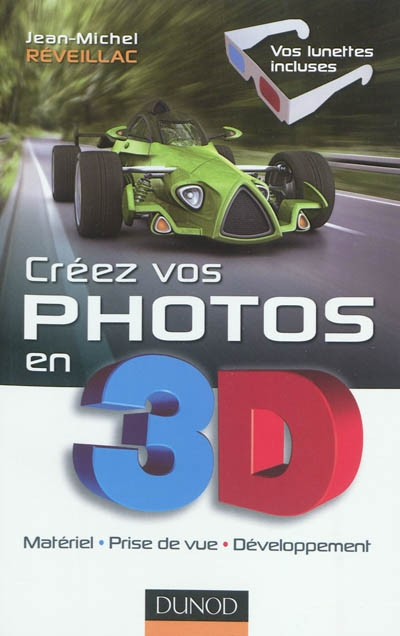 Créez vos photos en 3D : matériel, prise de vue, développement