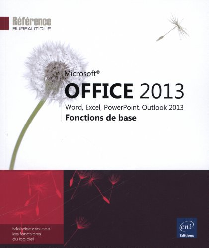 Microsoft Office 2013 : Word, Excel, PowerPoint, Outlook 2013 : fonctions de base