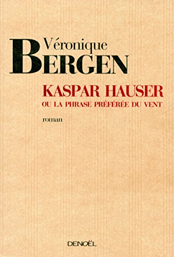 Kaspar Hauser ou La phrase préférée du vent