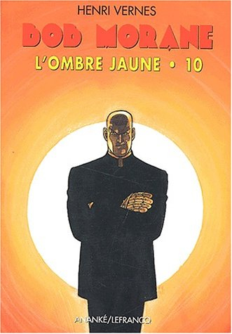 Bob Morane : l'Ombre Jaune. Vol. 10