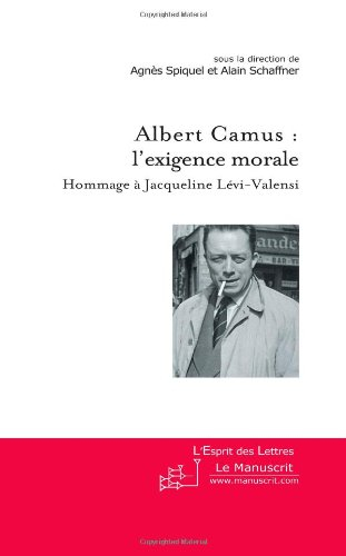 Albert Camus : l'exigence moral : hommage à Jacqueline Lévi-Valensi