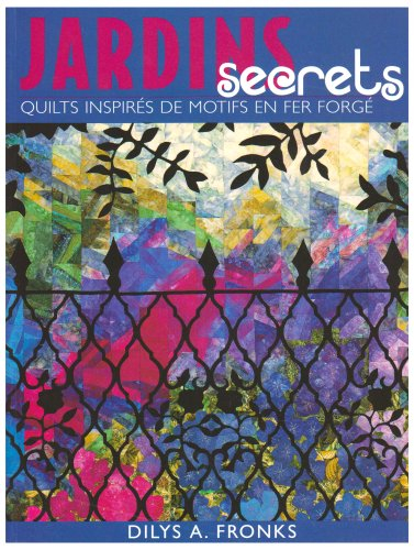 jardins secrets. quilts inspires de motifs en fer forge