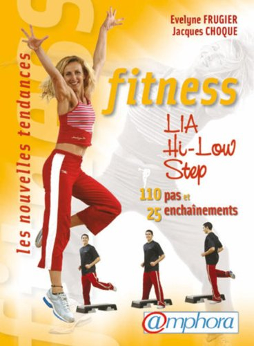 Fitness, les nouvelles tendances : LIA, hi-low, step : 110 pas et 25 enchaînements