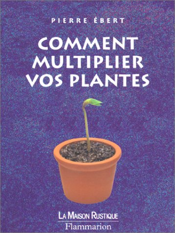 Comment multiplier vos plantes