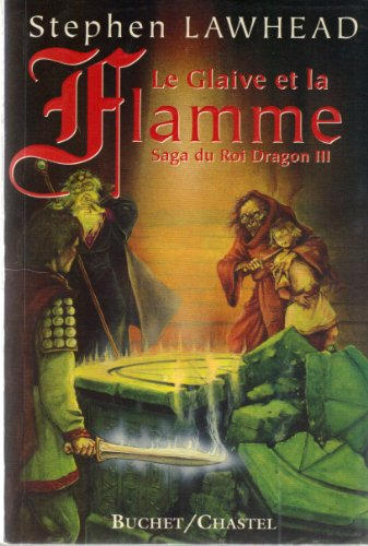 La saga du roi dragon. Vol. 3. Le glaive et la flamme
