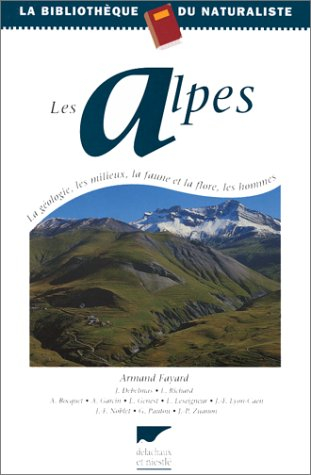 Les Alpes : la géologie, les milieux, la faune et la flore, les hommes