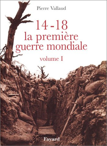 14-18, la Première Guerre mondiale. Vol. 1