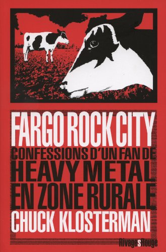 Fargo rock city : confessions d'un fan de heavy metal en zone rurale
