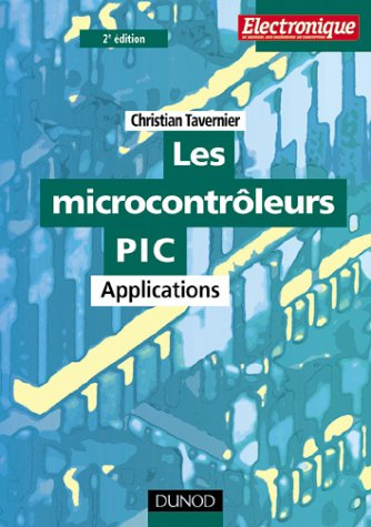 Les microcontrôleurs PIC  (+ Disquette) : Applications