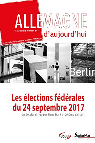 Allemagne d'aujourd'hui, n° 222. Les élections fédérales du 24 septembre 2017 : bilans, analyses, pe