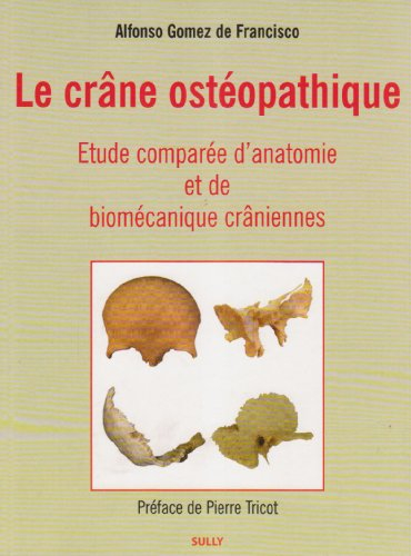 Le crâne ostéopathique : étude comparée d'anatomie et de biomécanique crâniennes