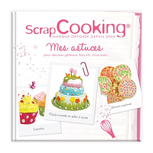 livre : "mes astuces pour décorer gâteaux, biscuits?" - scrapcooking