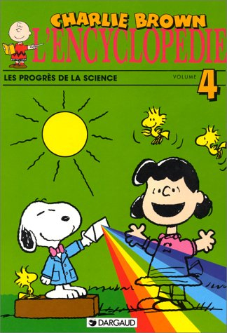L'Encyclopédie Charlie Brown. Vol. 4. Les Progrès de la science