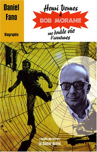 Henri Vernes & Bob Morane : une double vie d'aventures : biographie