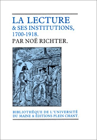 La Lecture et ses institutions : 1700-1918