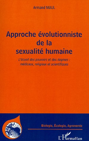 Approche évolutionniste de la sexualité humaine : l'écueil des pouvoirs et des dogmes : médicaux, re