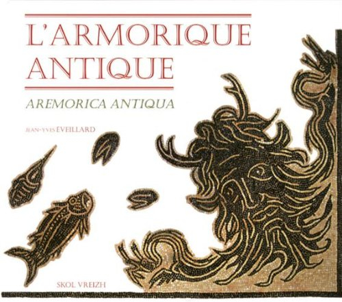 L'Armorique vue par les écrivains antiques. Aremorica antiqua