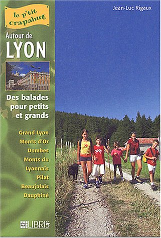 Autour de Lyon : des balades pour petits et grands : grand Lyon, monts d'Or, Dombes, monts du Lyonna