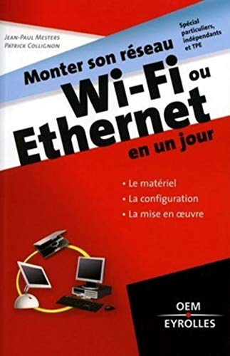 Monter son réseau Wi-Fi ou Ethernet en un jour : spécial particuliers, indépendants et TPE