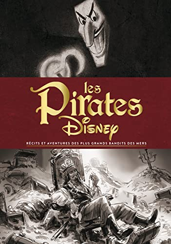 Les pirates Disney : récits et aventures des plus grands bandits des mers