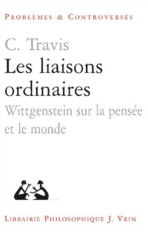 Les liaisons ordinaires : Wittgenstein sur la pensée et le monde : leçons au Collège de France, juin