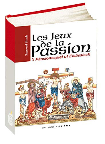 Les jeux de la Passion. 'S Passionsspiel uf Elsässisch