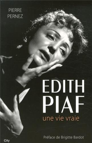 Edith Piaf : une vie vraie