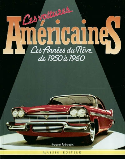 Les voitures américaines : les années de rêve, de 1950 à 1960
