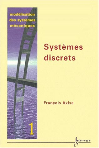 Modélisation des systèmes mécaniques. Vol. 1. Systèmes discrets