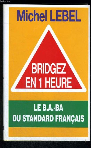 bridgez en 1 heure - le b.a.-ba du standard français