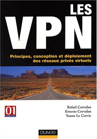 Les réseaux privés virtuels : principes, conception et déploiement