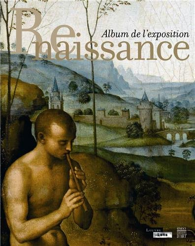 Renaissance, album de l'exposition : exposition, Lens, Musée du Louvre-Lens, du 4 décembre 2012 au 1
