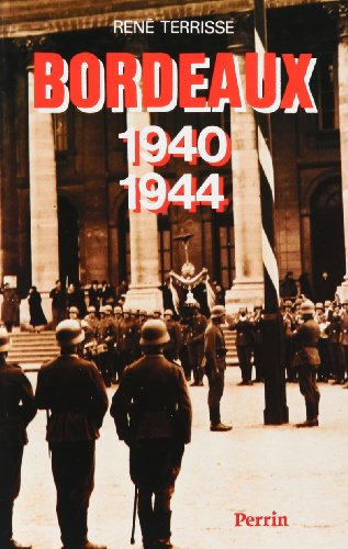 Bordeaux à l'heure allemande : 1940-1944