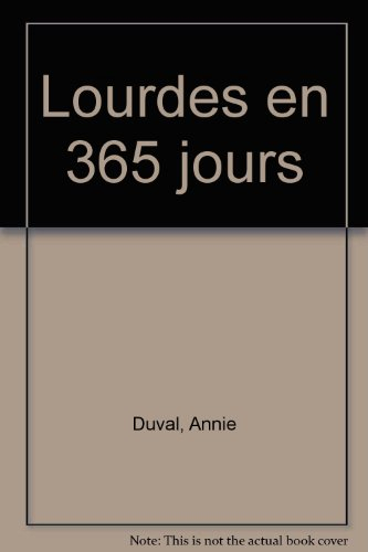 Lourdes en 365 jours