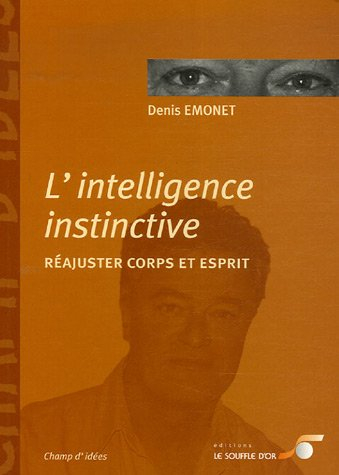 L'intelligence instinctive : réajuster corps et esprit