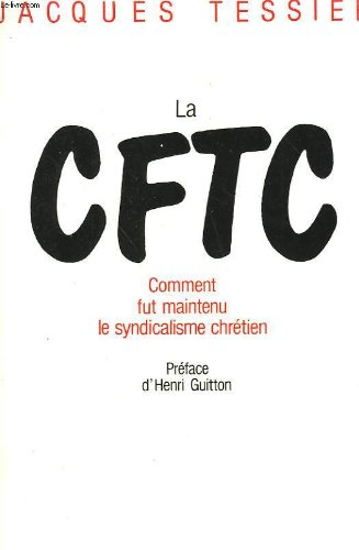 La CFTC : comment fut maintenu le syndicalisme chrétien
