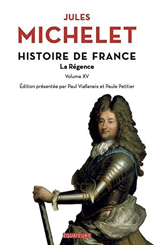 Histoire de France. Vol. 15. La Régence