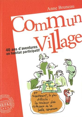 Commun village : 40 ans d'aventures en habitat participatif : 1977-2016